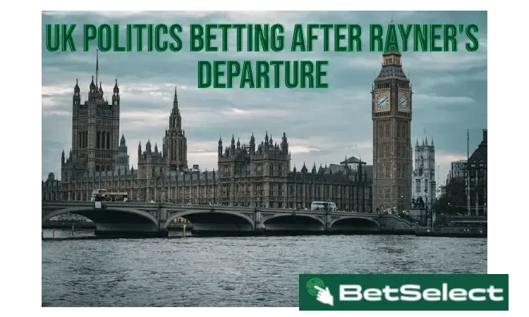 UK Politics Betting After Rayner's Departure